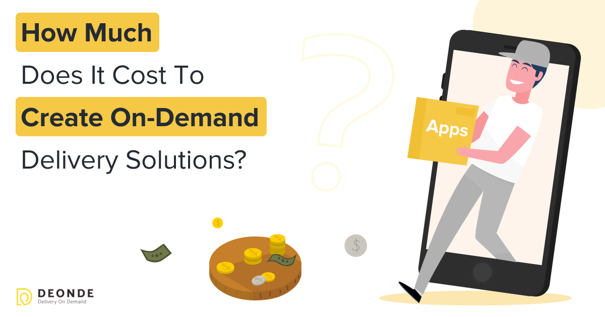 How Much Does It Cost to Create an On-Demand Delivery App?