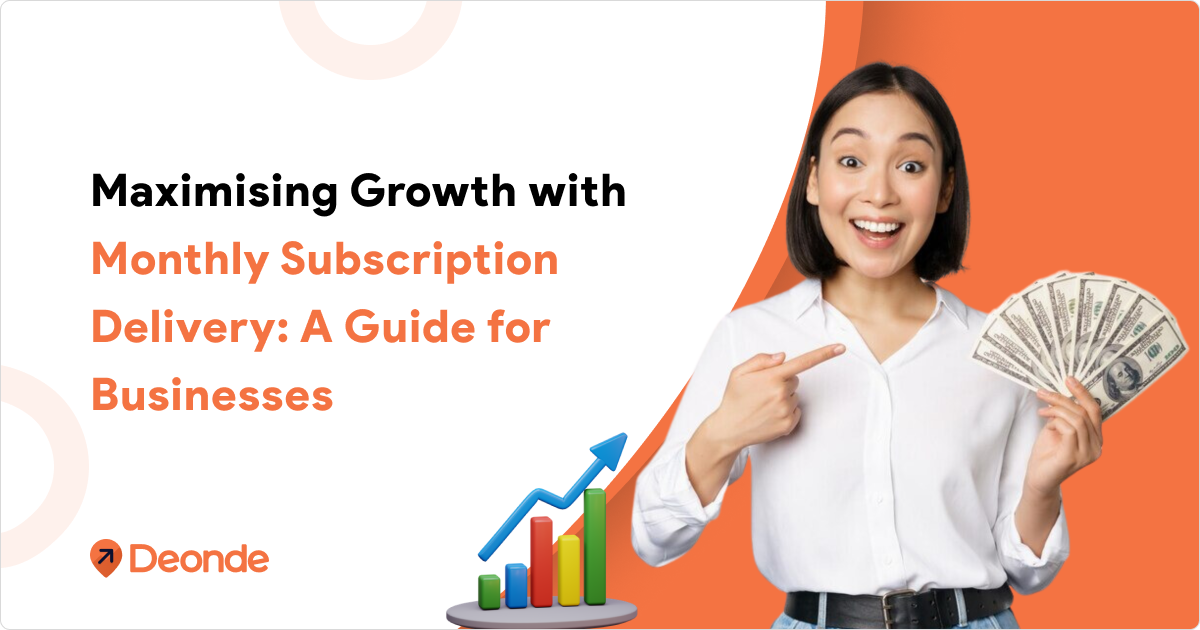 Maximizing Growth with Monthly Subscription Delivery_ A Guide for Businesses