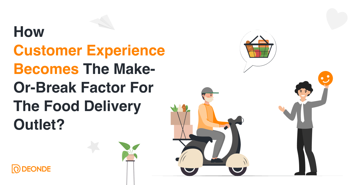 How Customer Experience becomes the make-or-break factor for the Food Delivery Outlet?