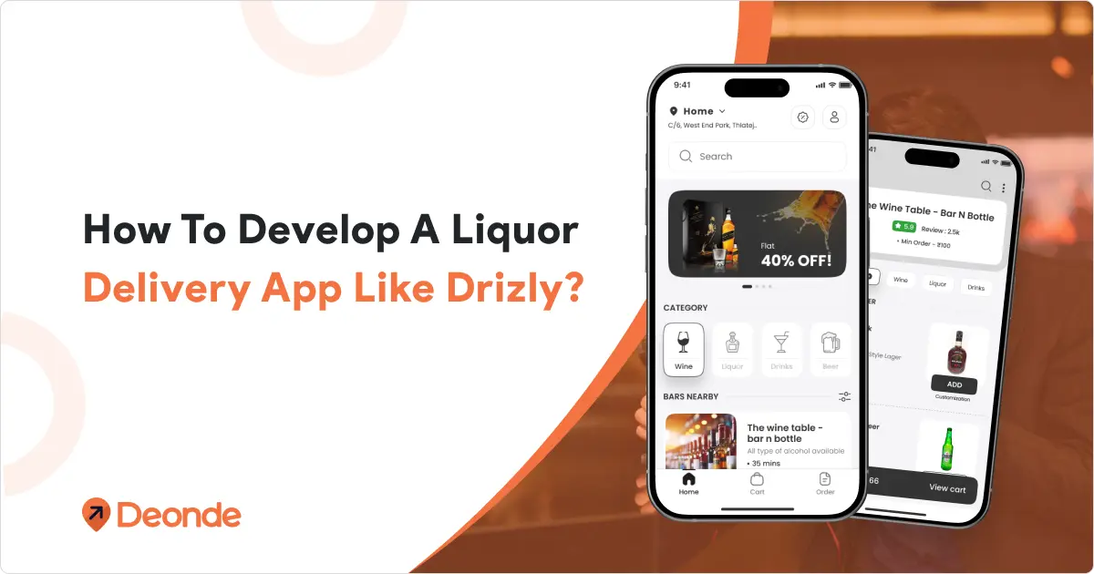 How to Build a Liquor Delivery App Like Drizly?