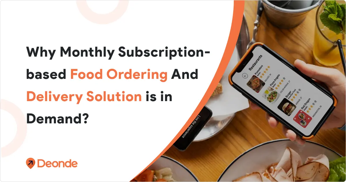 Why Monthly Subscription-based Food Ordering and Delivery Solution is in Demand?