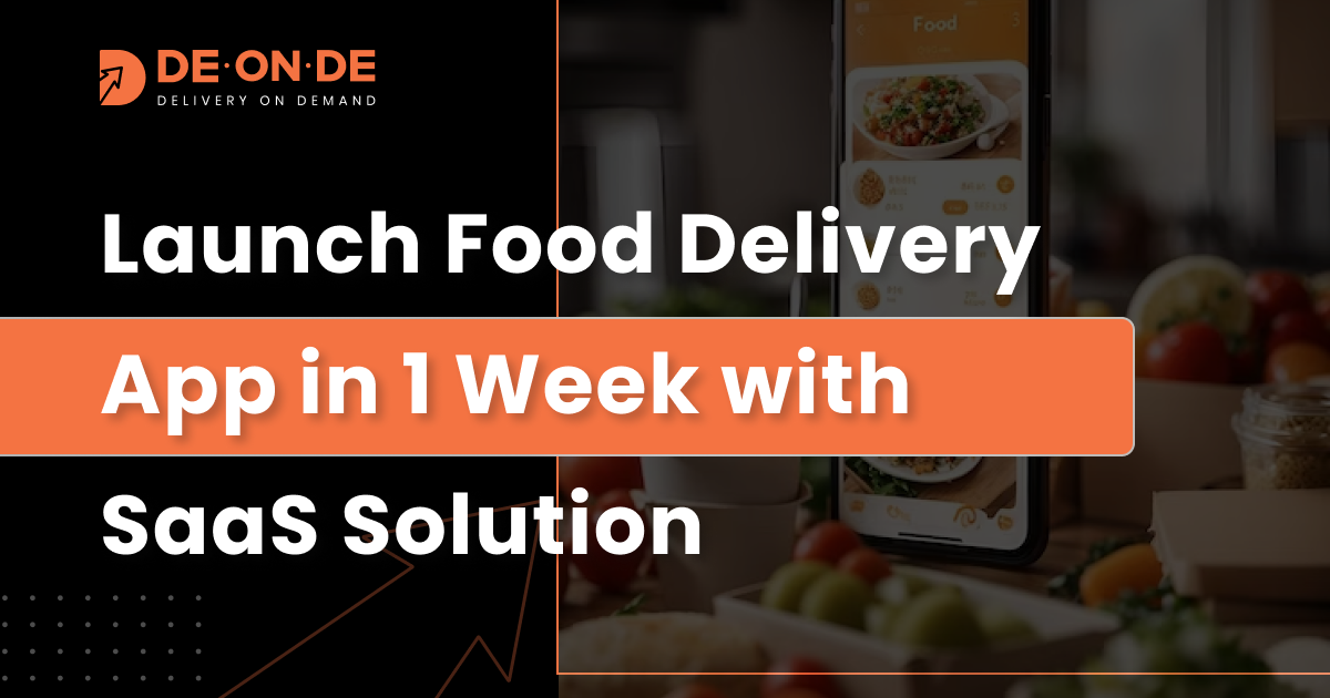 Launch Food Delivery App in 1 Week with SaaS Solution