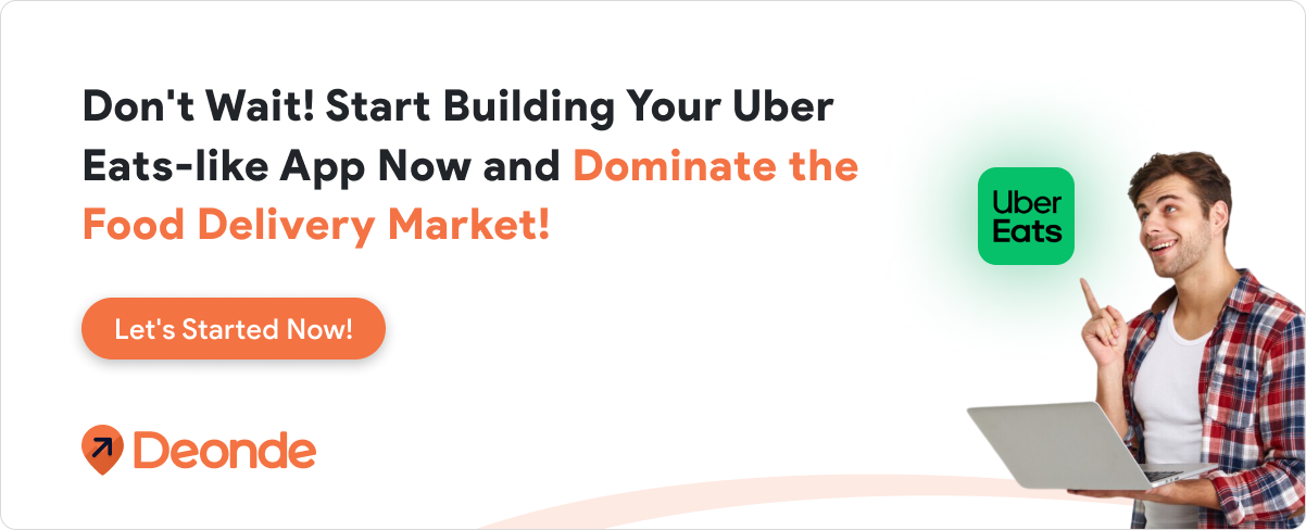 Dont Wait Start Building Your Uber Eats like App Now and Dominate the Food Delivery Market