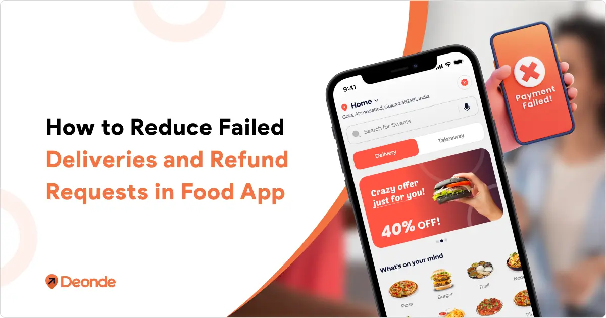 How to Reduce Failed Deliveries and Refund Requests in Food App