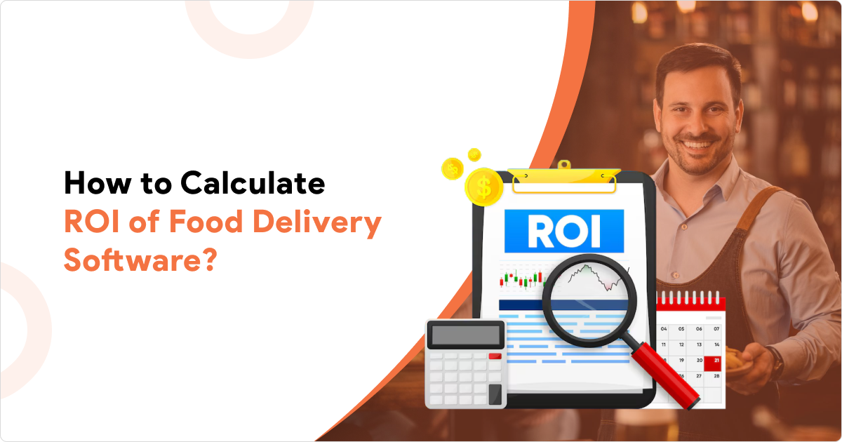 How to Calculate the Real ROI of Food Delivery Software Before You Sign Anything