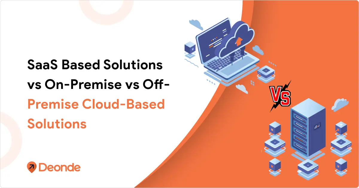 SaaS Based Solutions vs On-Premise vs Off-Premise Cloud-Based Solutions For Startups & Businesses